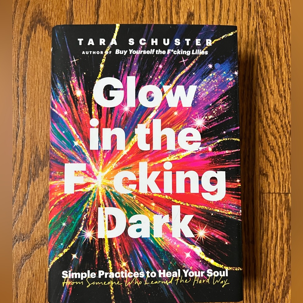 Glow in the F*cking Dark by Tara Schuster